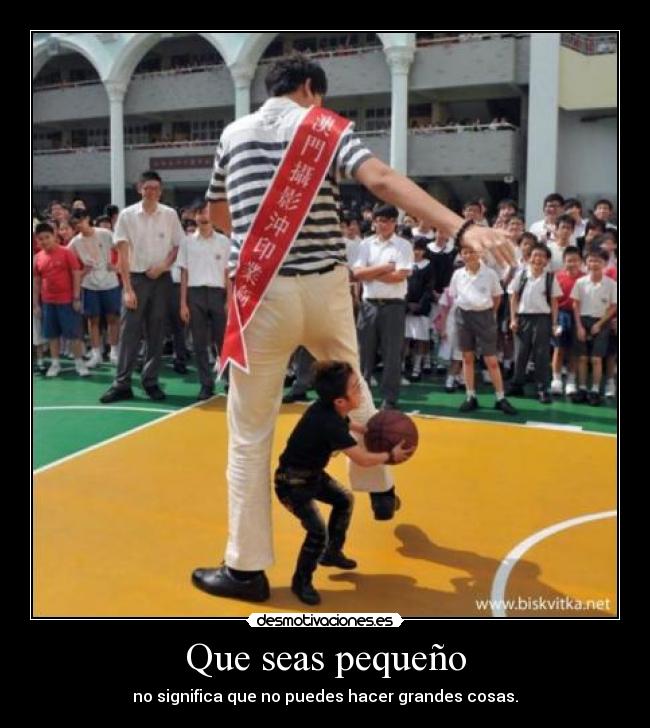 Que seas pequeño -