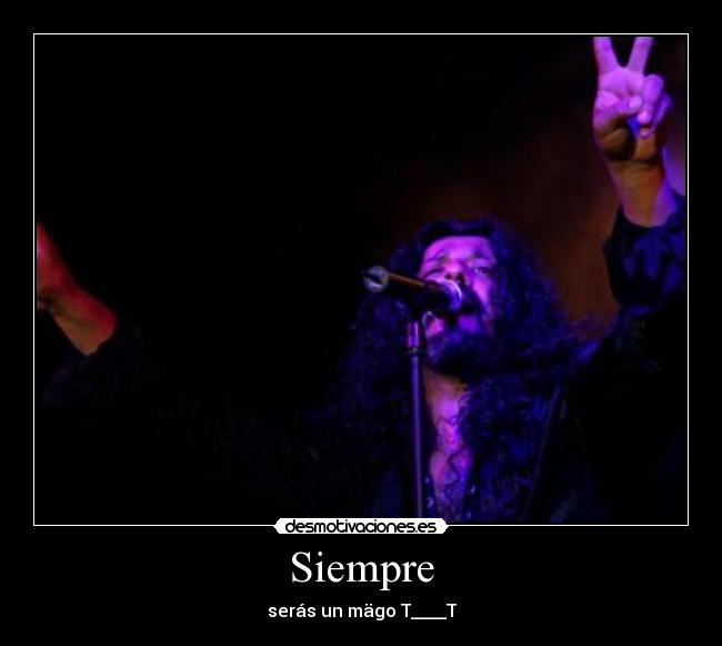 Siempre - serás un mägo T____T