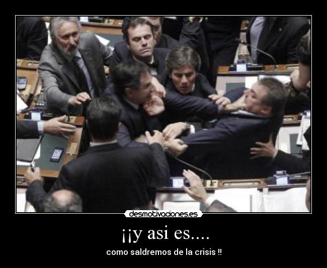 ¡¡y asi es.... - como saldremos de la crisis !!