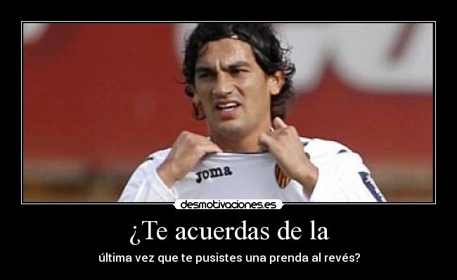 ¿Te acuerdas de la - última vez que te pusistes una prenda al revés?