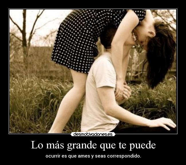 Lo más grande que te puede -