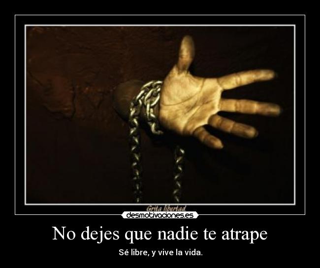No dejes que nadie te atrape -