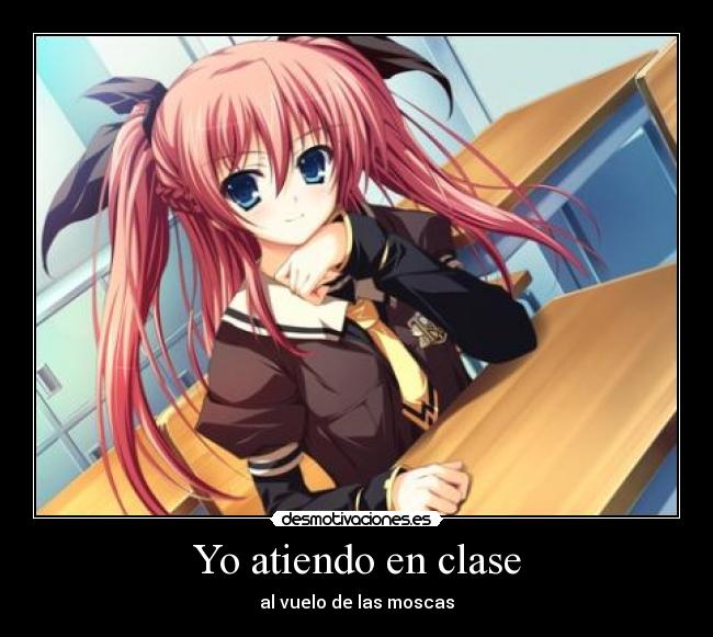 Yo atiendo en clase - al vuelo de las moscas