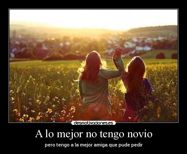 A lo mejor no tengo novio -