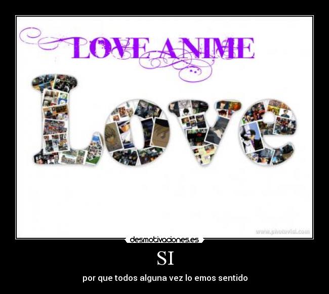 SI - por que todos alguna vez lo emos sentido