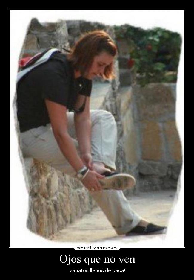 Ojos que no ven - zapatos llenos de caca!