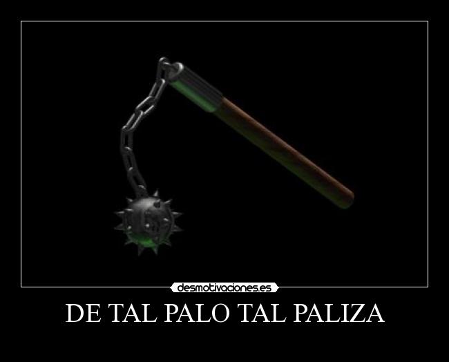 DE TAL PALO TAL PALIZA - 