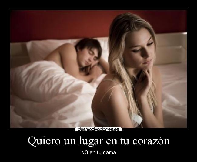 Quiero un lugar en tu corazón - NO en tu cama