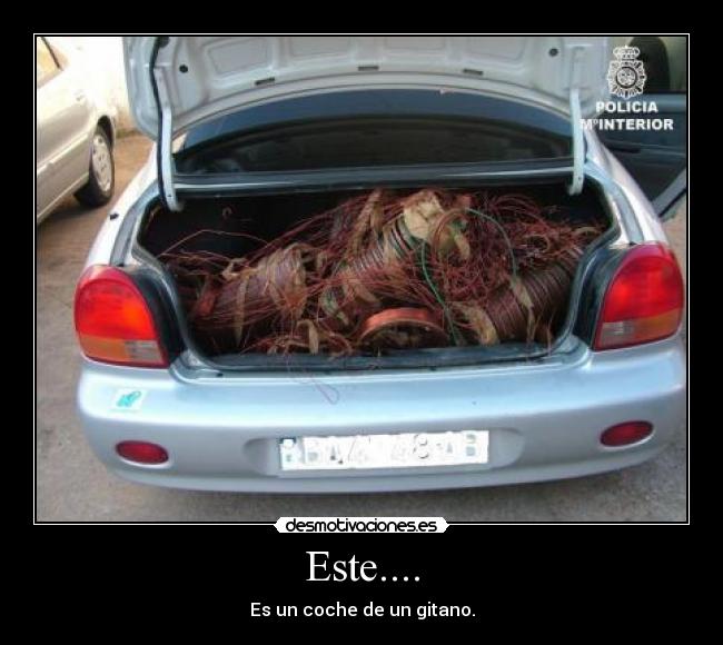 Este.... - Es un coche de un gitano.