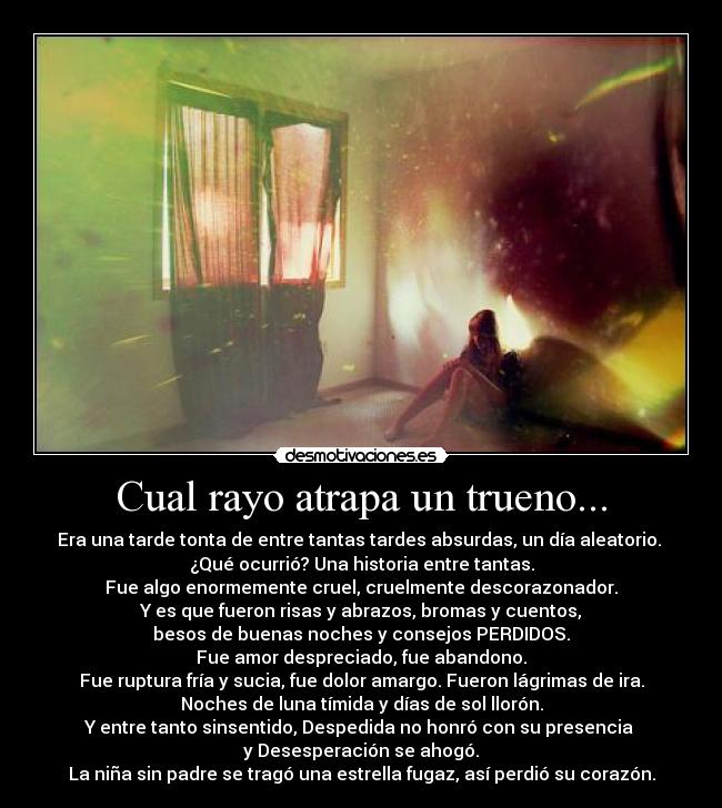 Cual rayo atrapa un trueno... -