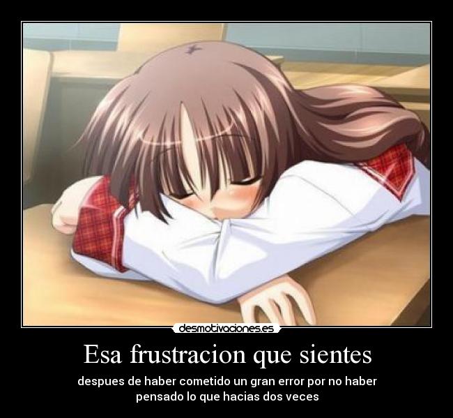 Esa frustracion que sientes - 