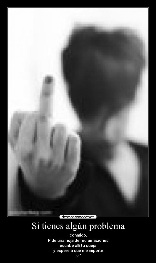 carteles tienes algun problema desmotivaciones