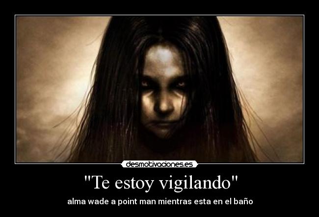 Te estoy vigilando - alma wade a point man mientras esta en el baño