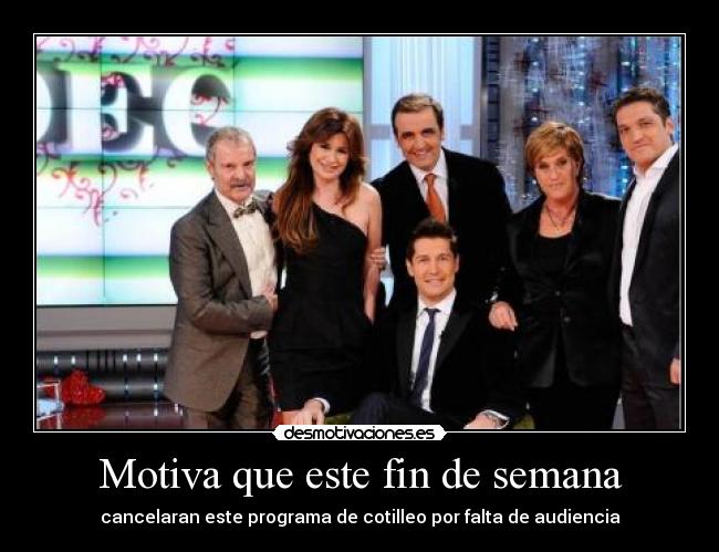 Motiva que este fin de semana - cancelaran este programa de cotilleo por falta de audiencia