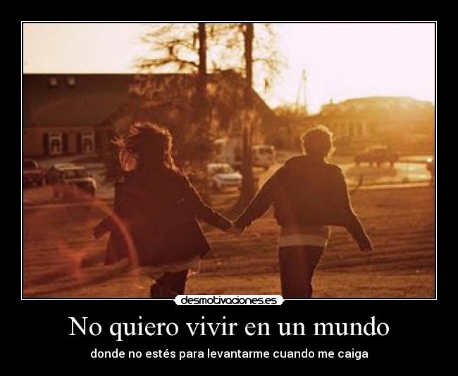 No quiero vivir en un mundo - 