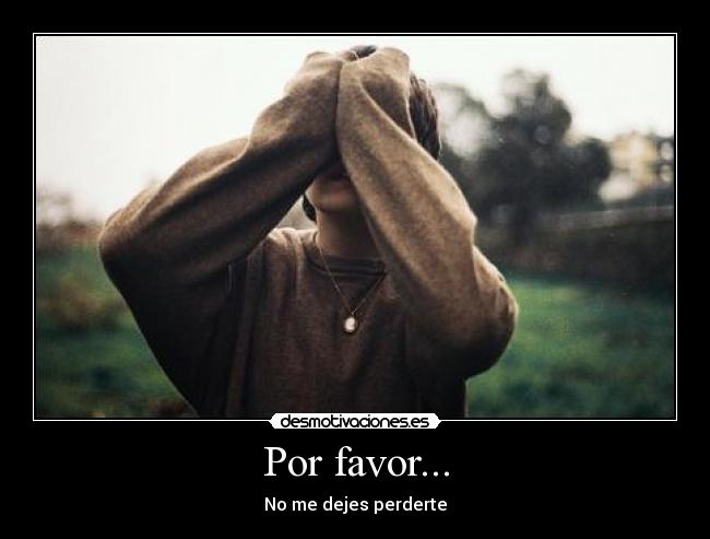 Por favor... -