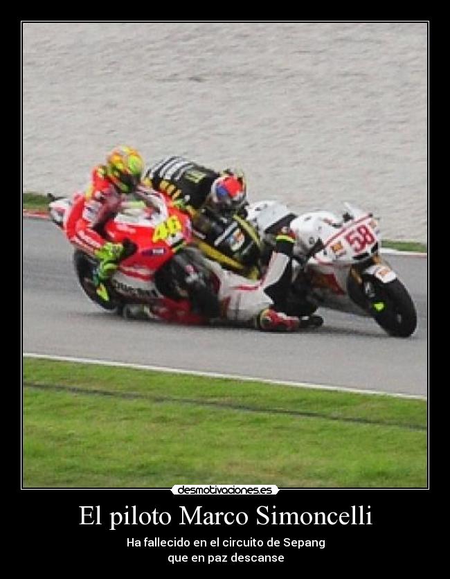 El piloto Marco Simoncelli - Ha fallecido en el circuito de Sepang
que en paz descanse