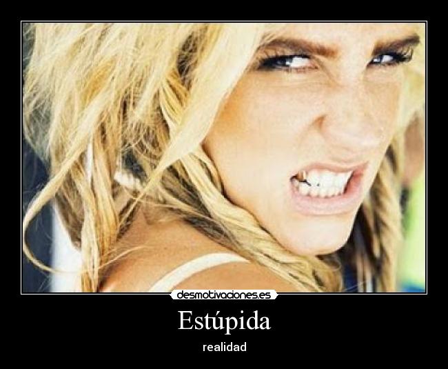 Estúpida - realidad