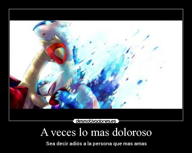 A veces lo mas doloroso -
