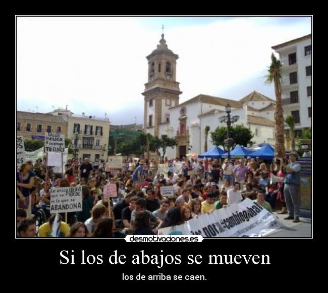 Si los de abajos se mueven - los de arriba se caen.