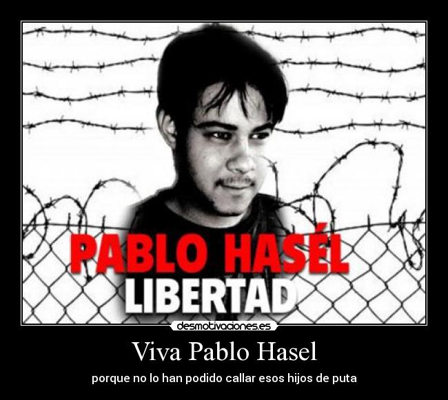 Viva Pablo Hasel - porque no lo han podido callar esos hijos de puta
