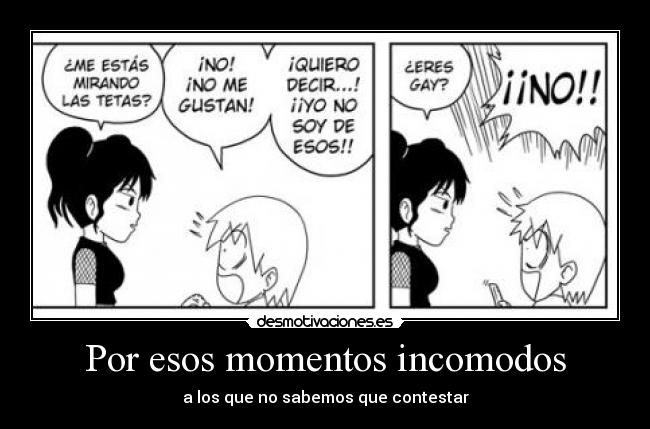 Por esos momentos incomodos - 