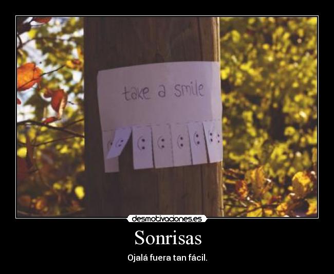 Sonrisas - Ojalá fuera tan fácil.