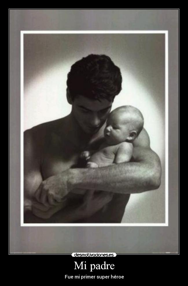 Mi padre - Fue mi primer super héroe