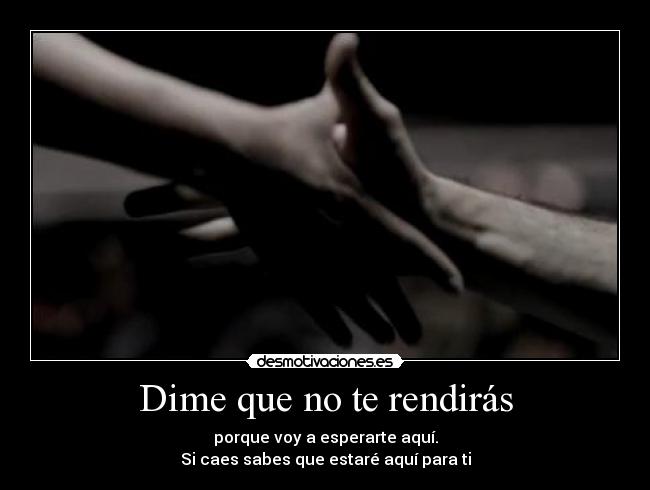 Dime que no te rendirás -