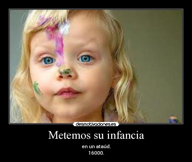 Metemos su infancia -