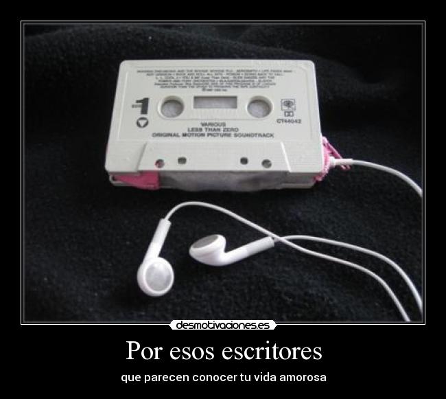 Por esos escritores - que parecen conocer tu vida amorosa