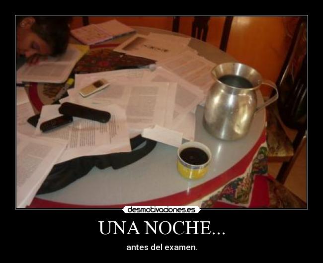 UNA NOCHE... - antes del examen.