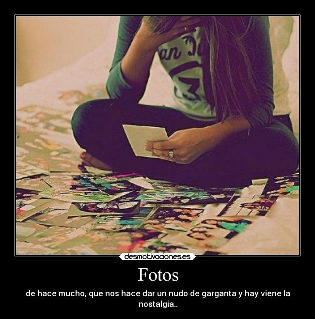 Fotos - de hace mucho, que nos hace dar un nudo de garganta y hay viene la nostalgia..