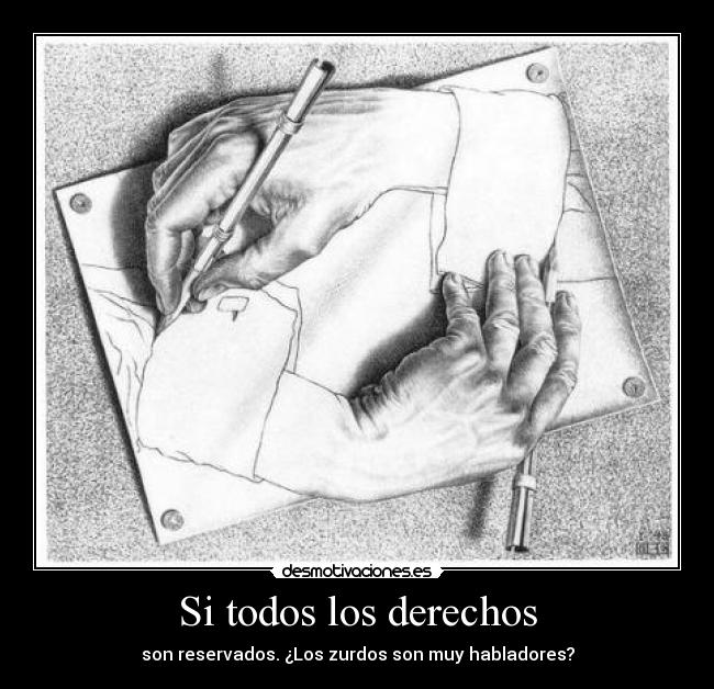 Si todos los derechos - son reservados. ¿Los zurdos son muy habladores?