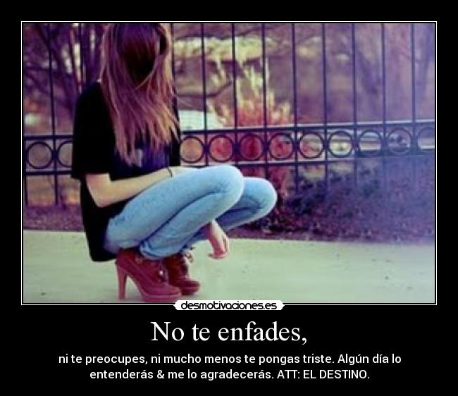 No te enfades, - 