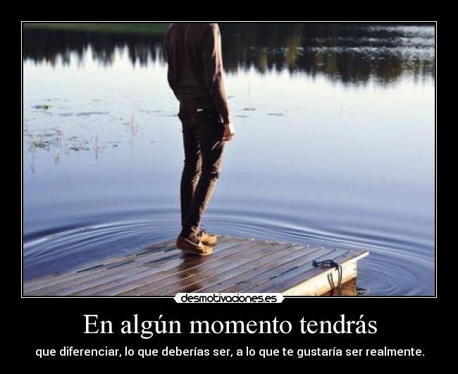 En algún momento tendrás -