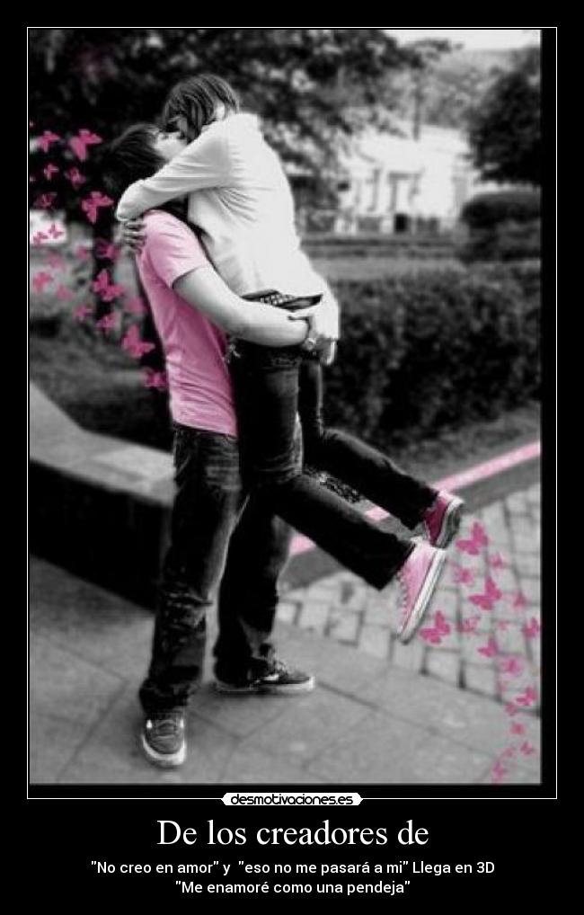 De los creadores de - No creo en amor y eso no me pasará a mi Llega en 3D
Me enamoré como una pendeja