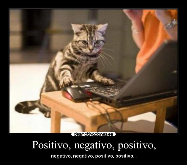 Positivo, negativo, positivo, - negativo, negativo, positivo, positivo...