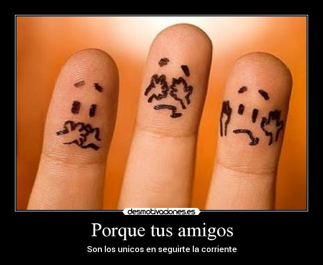 Porque tus amigos - 