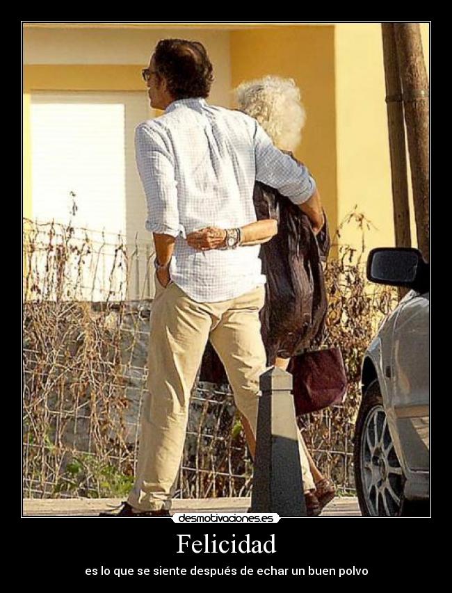 Felicidad - es lo que se siente después de echar un buen polvo