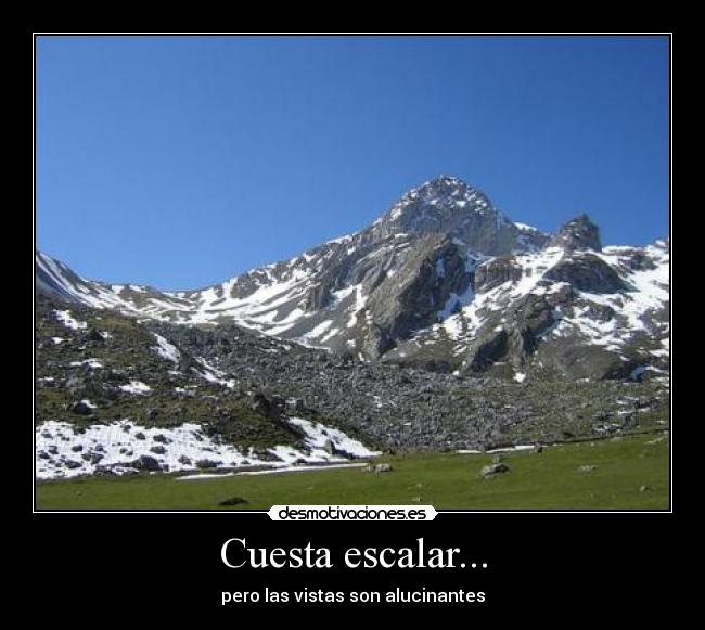 Cuesta escalar... - pero las vistas son alucinantes