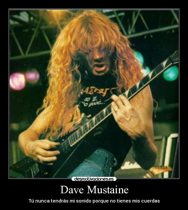 Dave Mustaine - Tú nunca tendrás mi sonido porque no tienes mis cuerdas