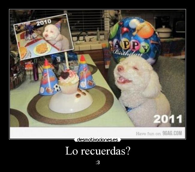 Lo recuerdas? - :3