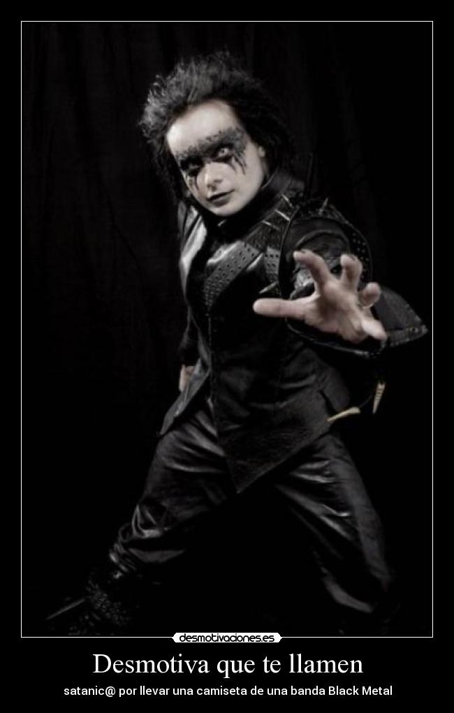 Desmotiva que te llamen - satanic@ por llevar una camiseta de una banda Black Metal