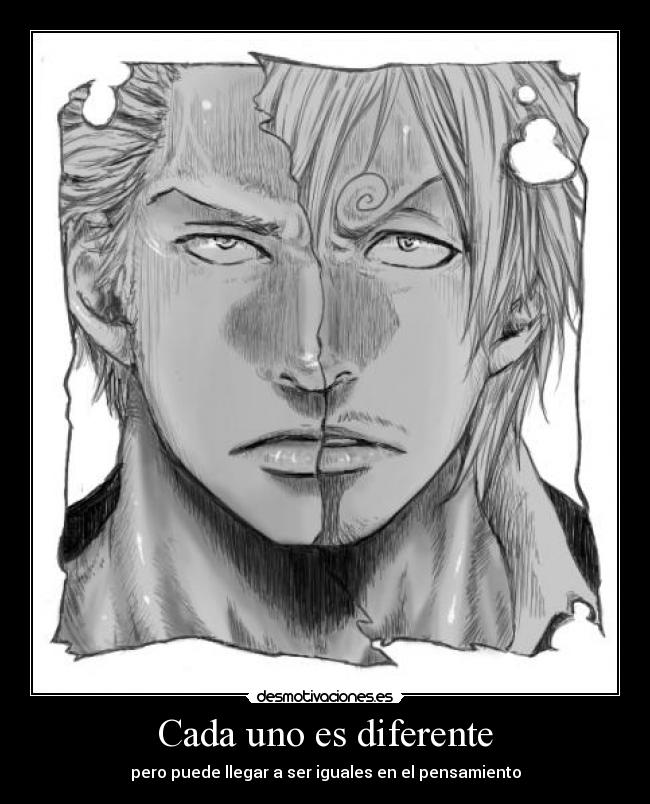 Cada uno es diferente - pero puede llegar a ser iguales en el pensamiento