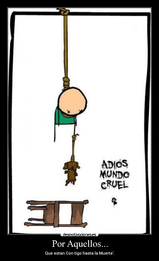 Por Aquellos... - Que estan Con tigo hasta la Muerte.