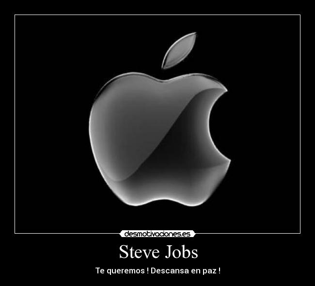 Steve Jobs - Te queremos ! Descansa en paz !