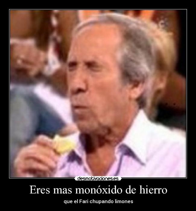 Eres mas monóxido de hierro - 