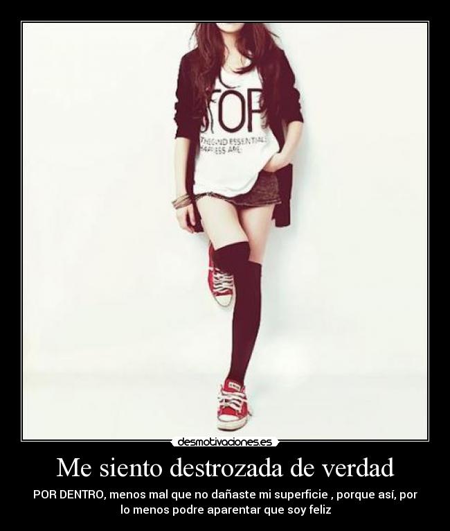 Me siento destrozada de verdad -