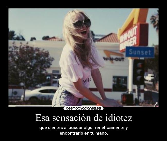 Esa sensación de idiotez - 